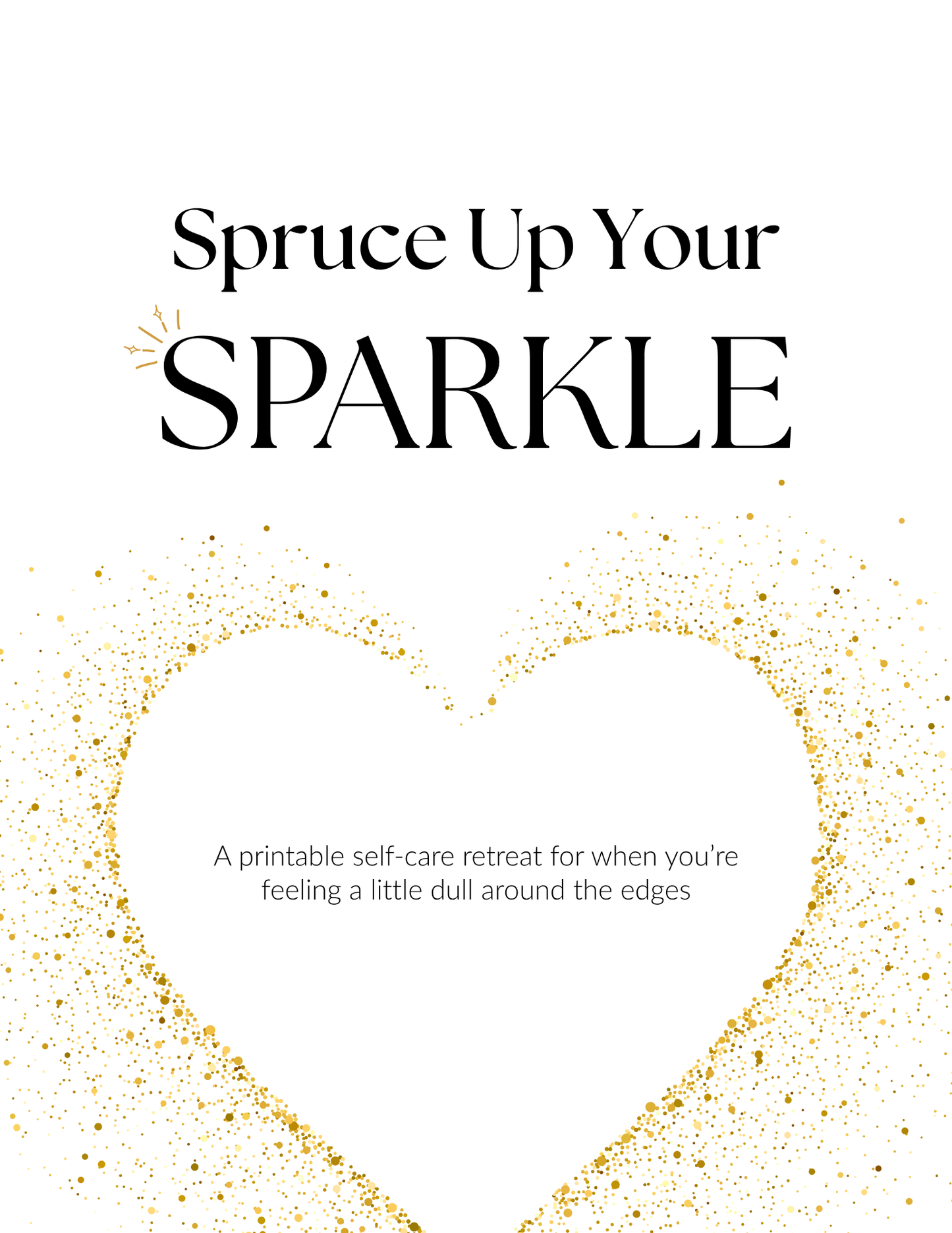 Spruce Up Your Sparkle | Printable Self-Care Retreat Kit for Women | Confidence, Clarity & Joy